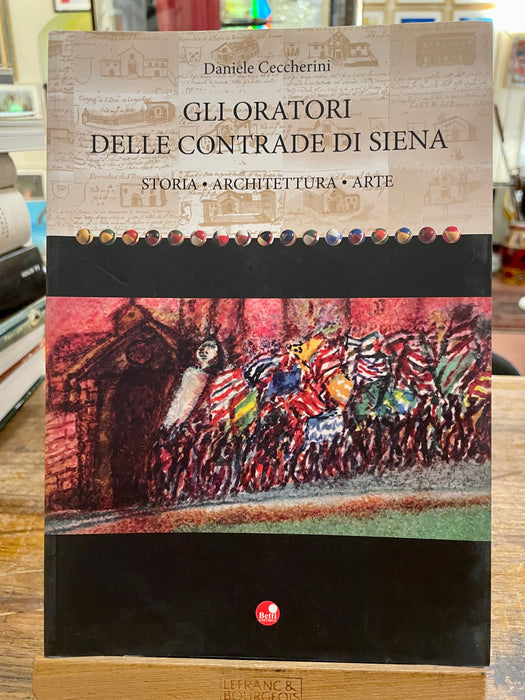 Libro "Gli oratori delle Contrade di Siena" Daniele Ceccherini 2015
