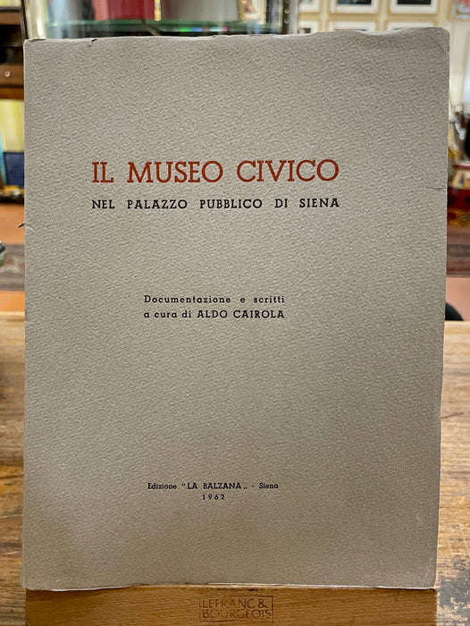 Libro "Il museo civico nel Palazzo Pubblico di Siena" Aldo Cairola 1962