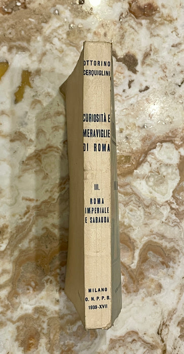 "Curiosità e Meraviglie di Roma" Imperiale Sabauda libro Ottorino Cerquiglini 1939