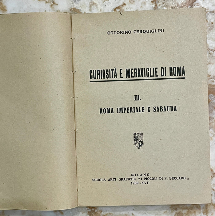 "Curiosità e Meraviglie di Roma" Imperiale Sabauda libro Ottorino Cerquiglini 1939