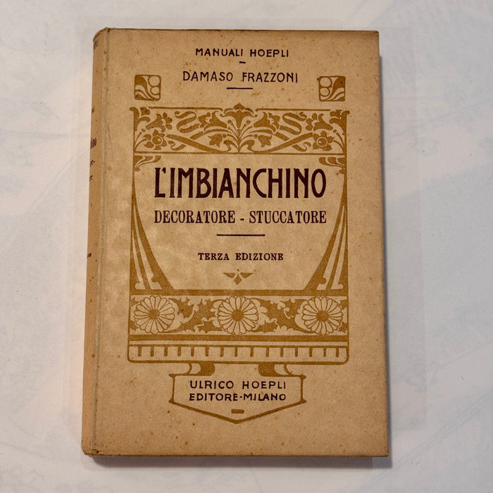 Libro manuale Hoepli "L'imbianchino decoratore stuccatore" terza ed. 1929
