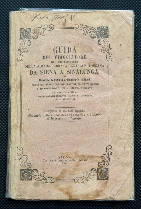 "Guida del viaggiatore Strada Ferrata Siena Sinalunga Giovacchino Losi" libro Tipografia Sordo Muti con carta topografica Siena 1860
